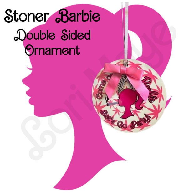 Whimsical Pink Stoner Barbie Ornament - Come on Barbie Let’s Go Party - Unique Christmas & Halloween Gift - - Loved by Lori Maye #