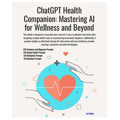 ChatGPT for Health, ChatGPT for Medical Related Prompts and Diagnosis, 500 Prompts for Health Medication & Mental Health AI Research. - Loved by Lori Maye #